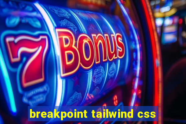 breakpoint tailwind css